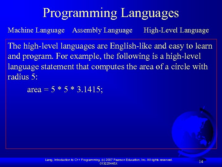 Programming Languages Machine Language Assembly Language High-Level Language The high-level languages are English-like and