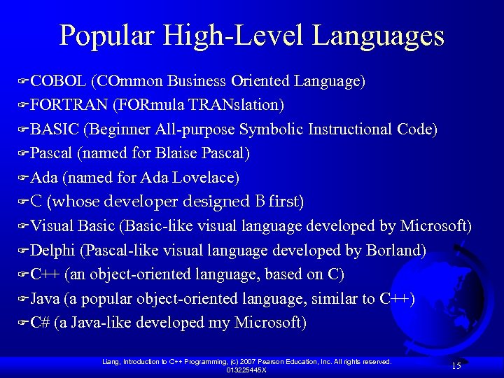 Popular High-Level Languages FCOBOL (COmmon Business Oriented Language) FFORTRAN (FORmula TRANslation) FBASIC (Beginner All-purpose