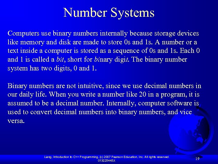 Number Systems Computers use binary numbers internally because storage devices like memory and disk