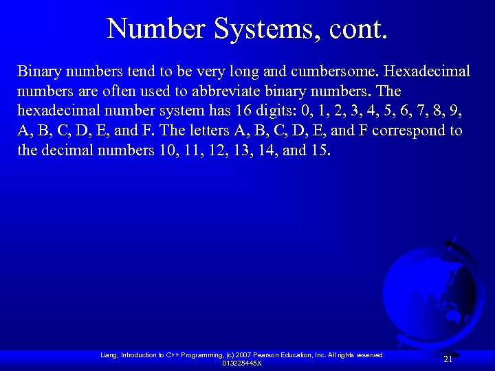 Number Systems, cont. Binary numbers tend to be very long and cumbersome. Hexadecimal numbers