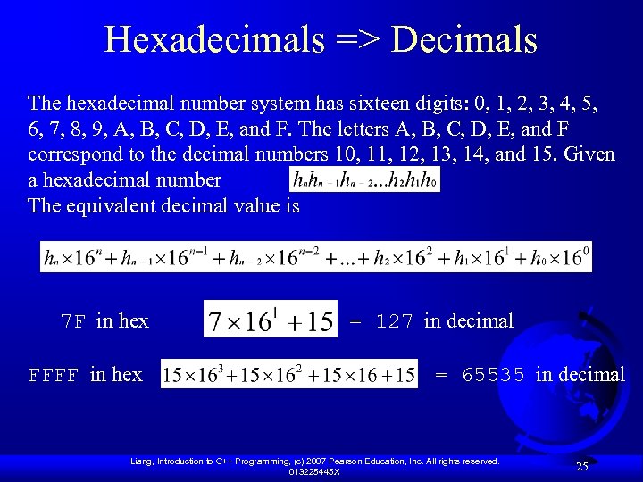 Hexadecimals => Decimals The hexadecimal number system has sixteen digits: 0, 1, 2, 3,