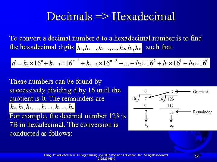 Decimals => Hexadecimal To convert a decimal number d to a hexadecimal number is