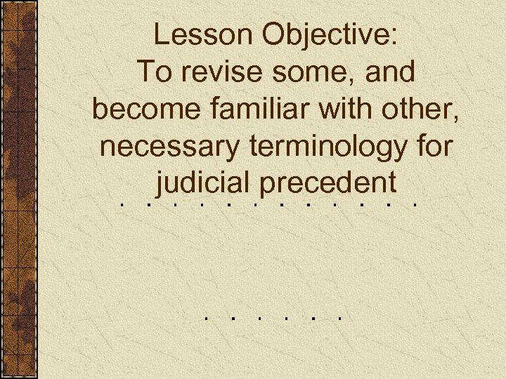 Lesson Objective: To revise some, and become familiar with other, necessary terminology for judicial