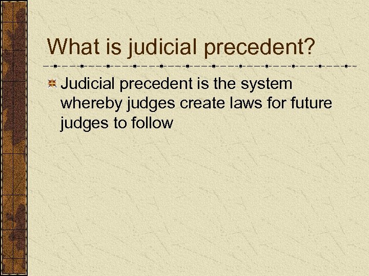 What is judicial precedent? Judicial precedent is the system whereby judges create laws for