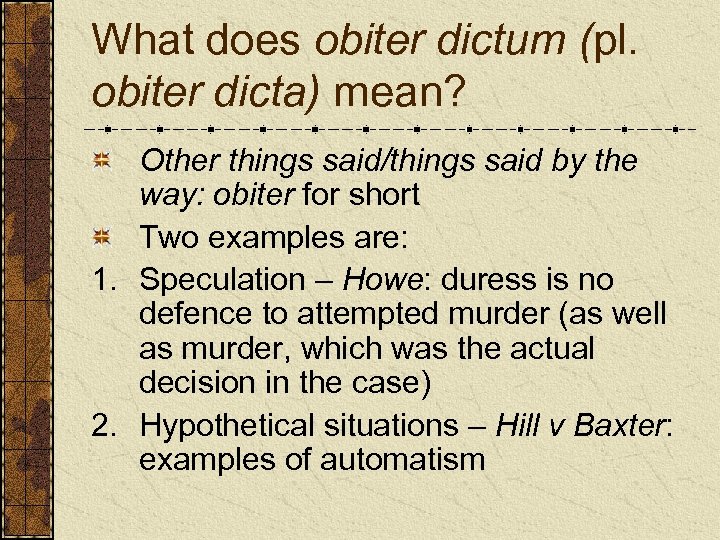 What does obiter dictum (pl. obiter dicta) mean? Other things said/things said by the