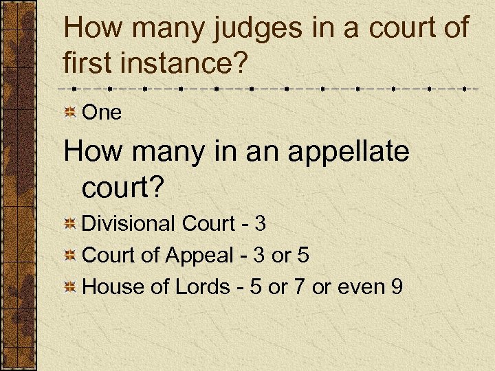 How many judges in a court of first instance? One How many in an