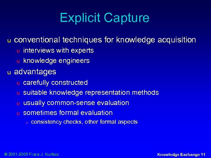 Explicit Capture u conventional techniques for knowledge acquisition u u u interviews with experts