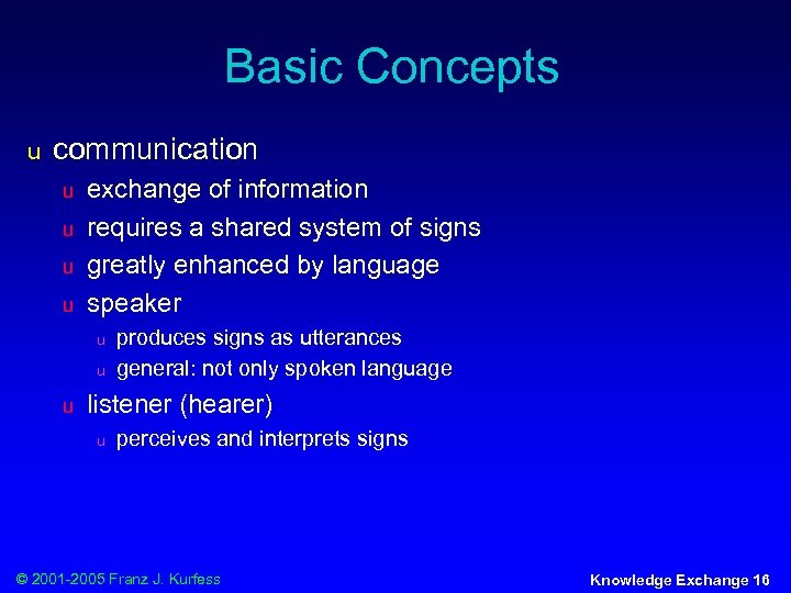 Basic Concepts u communication u u exchange of information requires a shared system of