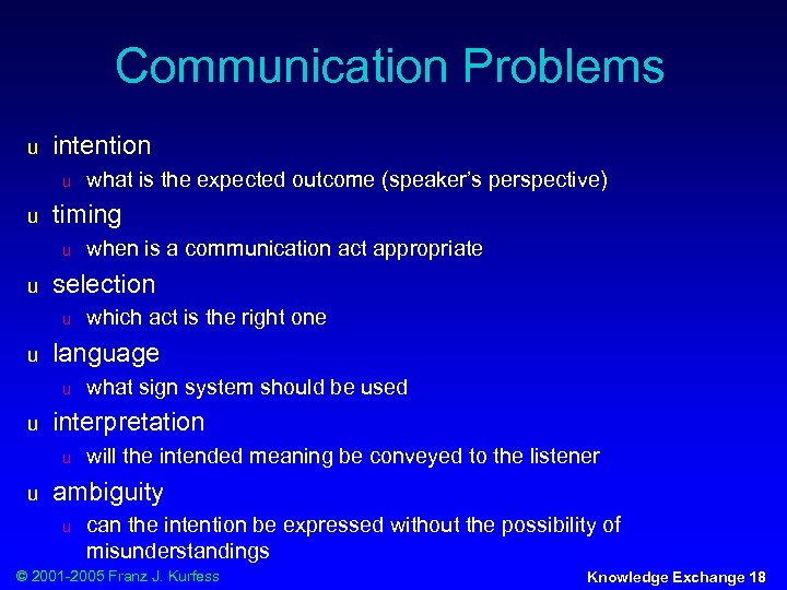 Communication Problems u intention u u timing u u what sign system should be