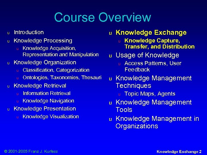 Course Overview u u Introduction Knowledge Processing u u u Information Retrieval Knowledge Navigation