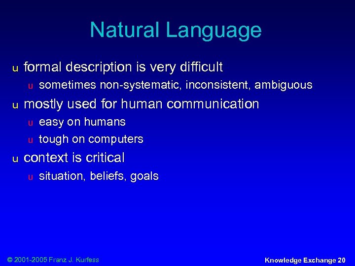 Natural Language u formal description is very difficult u u mostly used for human