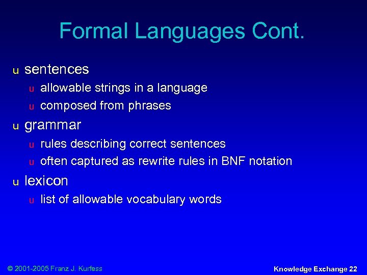 Formal Languages Cont. u sentences u u u grammar u u u allowable strings