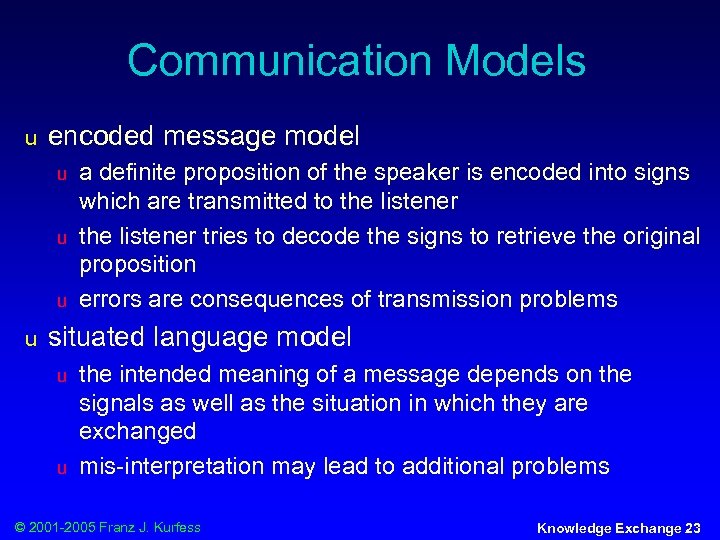 Communication Models u encoded message model u u a definite proposition of the speaker