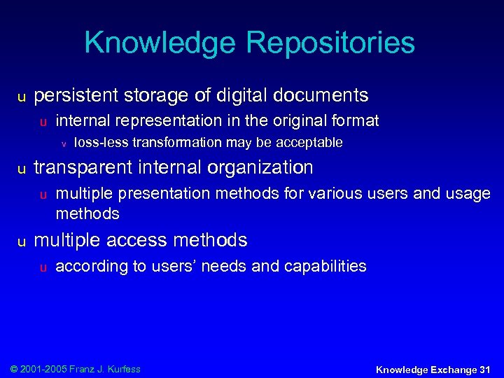 Knowledge Repositories u persistent storage of digital documents u internal representation in the original