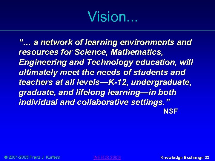 Vision. . . “… a network of learning environments and resources for Science, Mathematics,