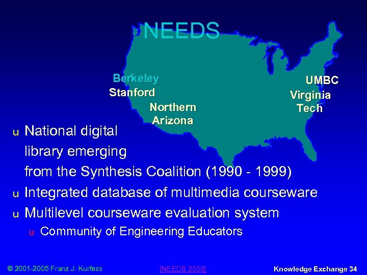 NEEDS u u u Berkeley Stanford Northern Arizona UMBC Virginia Tech National digital library