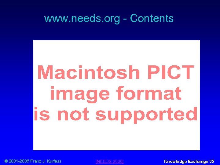 www. needs. org - Contents © 2001 -2005 Franz J. Kurfess [NEEDS 2000] Knowledge