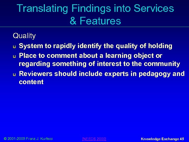 Translating Findings into Services & Features Quality u u u System to rapidly identify