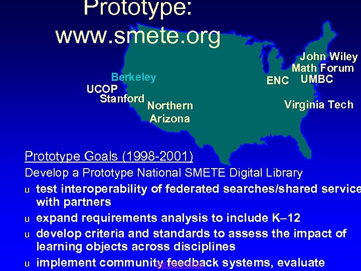 Prototype: www. smete. org Berkeley UCOP Stanford Northern Arizona John Wiley Math Forum ENC