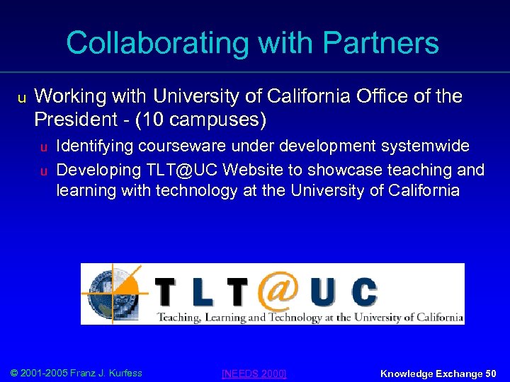 Collaborating with Partners u Working with University of California Office of the President -