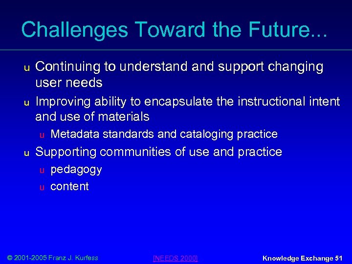 Challenges Toward the Future. . . u Continuing to understand support changing user needs