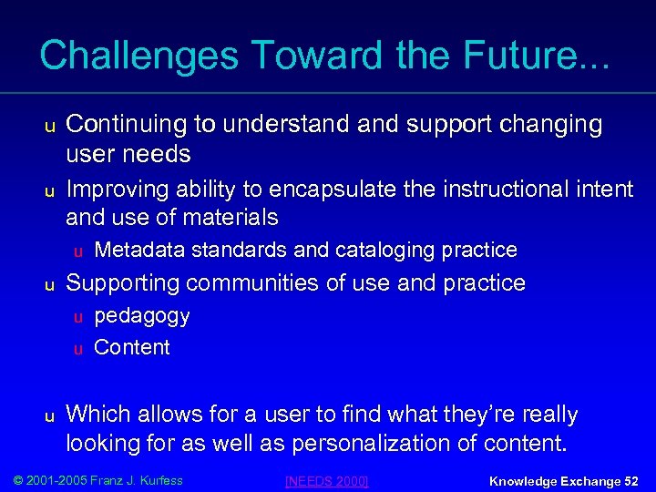 Challenges Toward the Future. . . u Continuing to understand support changing user needs