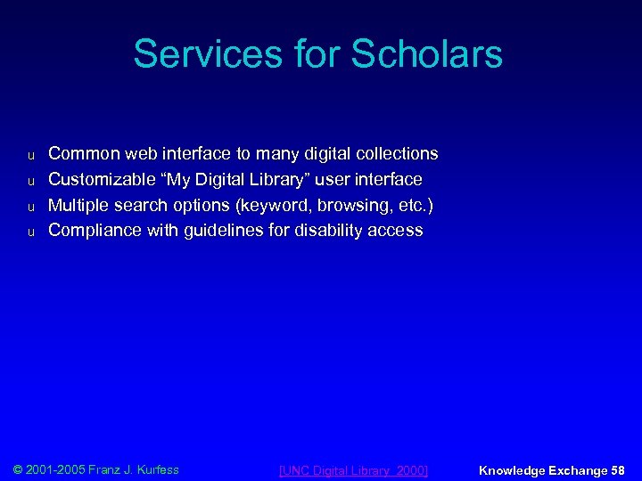 Services for Scholars u u Common web interface to many digital collections Customizable “My