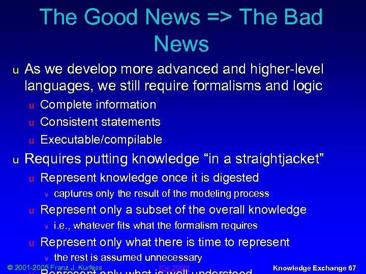 The Good News => The Bad News u As we develop more advanced and