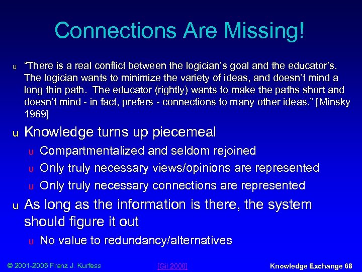 Connections Are Missing! u “There is a real conflict between the logician’s goal and