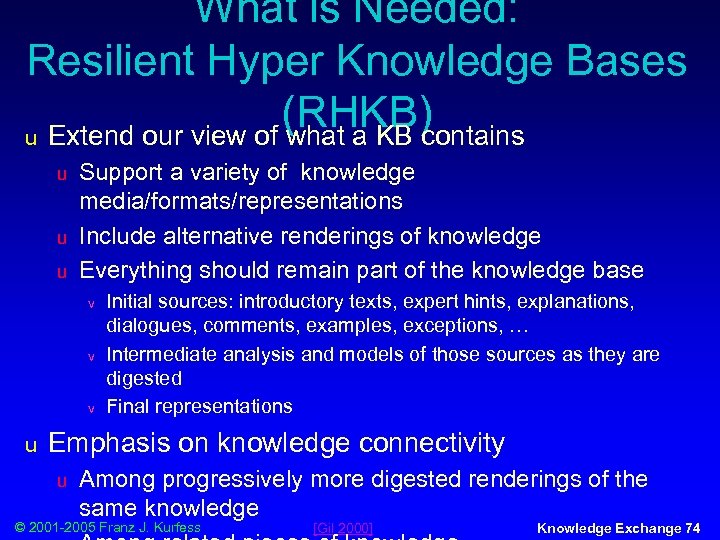 What is Needed: Resilient Hyper Knowledge Bases (RHKB) u Extend our view of what