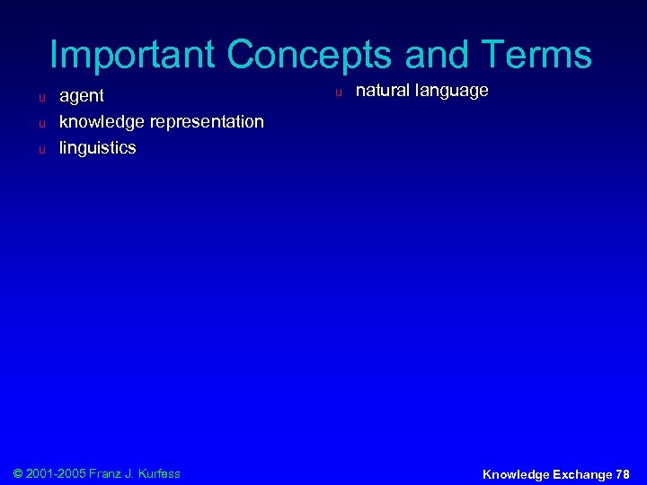 Important Concepts and Terms u u u agent knowledge representation linguistics © 2001 -2005