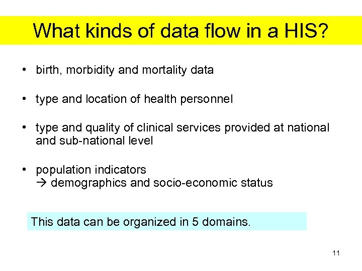 What kinds of data flow in a HIS? • birth, morbidity and mortality data