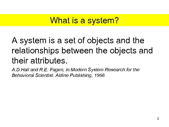What is a system? A system is a set of objects and the relationships