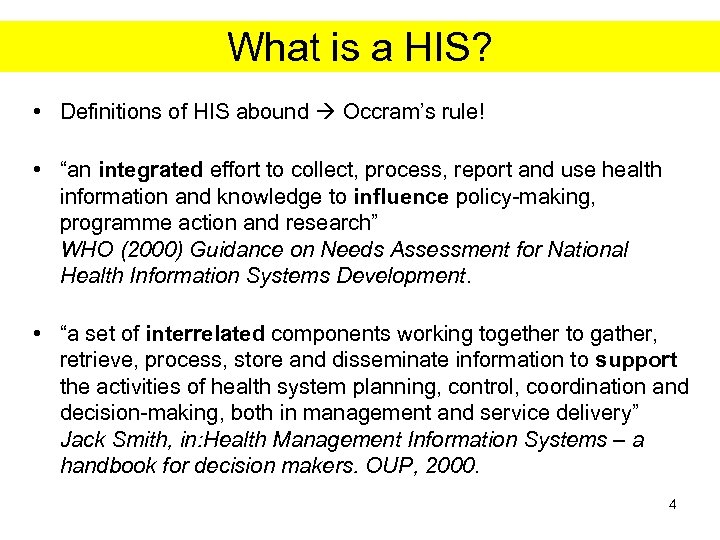 What is a HIS? • Definitions of HIS abound Occram’s rule! • “an integrated