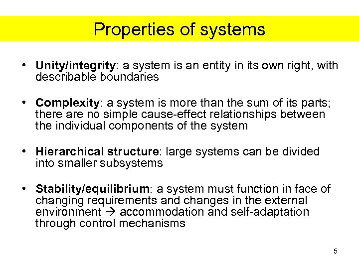 Properties of systems • Unity/integrity: a system is an entity in its own right,