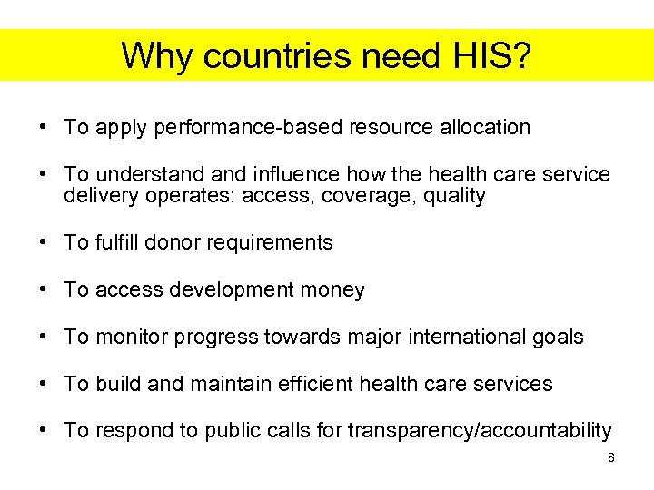 Why countries need HIS? • To apply performance-based resource allocation • To understand influence