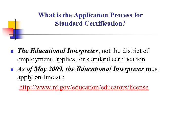 What is the Application Process for Standard Certification? n n The Educational Interpreter, not