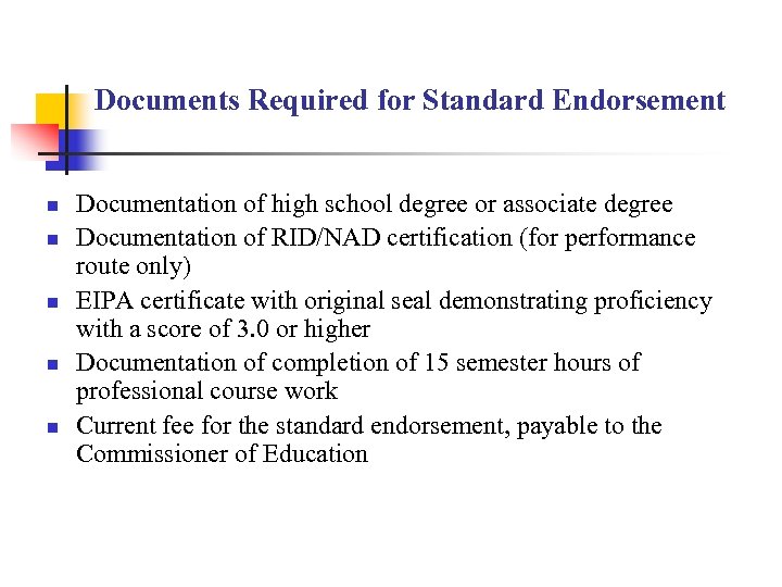 Documents Required for Standard Endorsement n n n Documentation of high school degree or