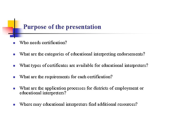 Purpose of the presentation n Who needs certification? n What are the categories of