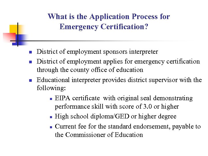What is the Application Process for Emergency Certification? n n n District of employment