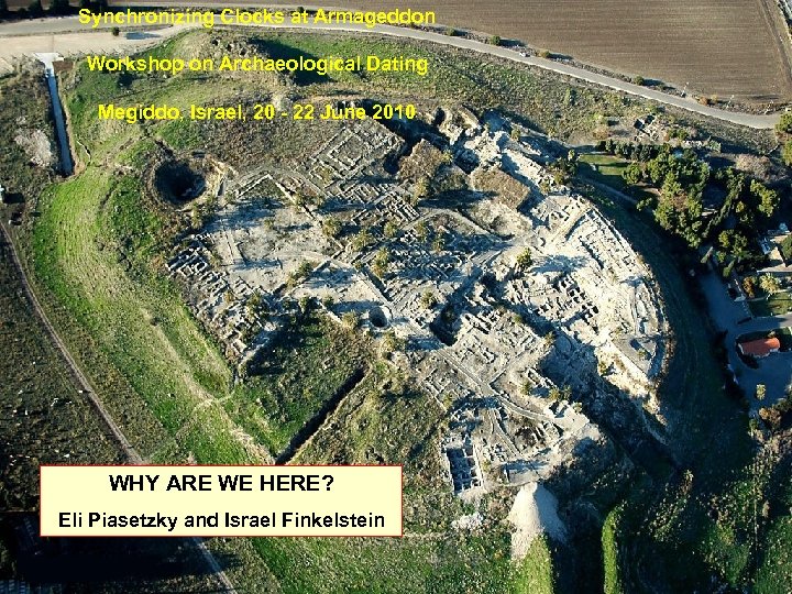 Synchronizing Clocks at Armageddon Workshop on Archaeological Dating Megiddo, Israel, 20 - 22 June