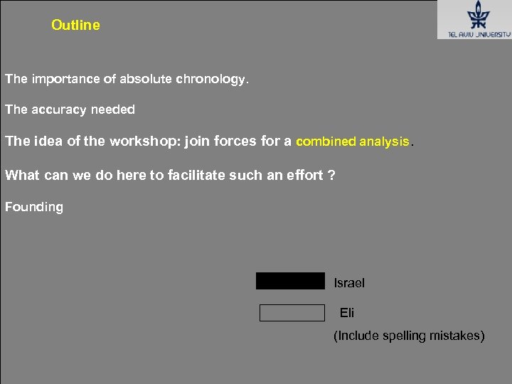 Outline The importance of absolute chronology. The accuracy needed The idea of the workshop: