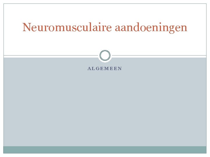 Neuromusculaire aandoeningen ALGEMEEN 