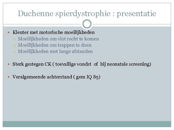 Duchenne spierdystrophie : presentatie Kleuter met motorische moeilijkheden Moeilijkheden om vlot recht te komen