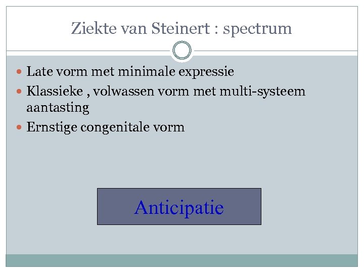 Ziekte van Steinert : spectrum Late vorm met minimale expressie Klassieke , volwassen vorm