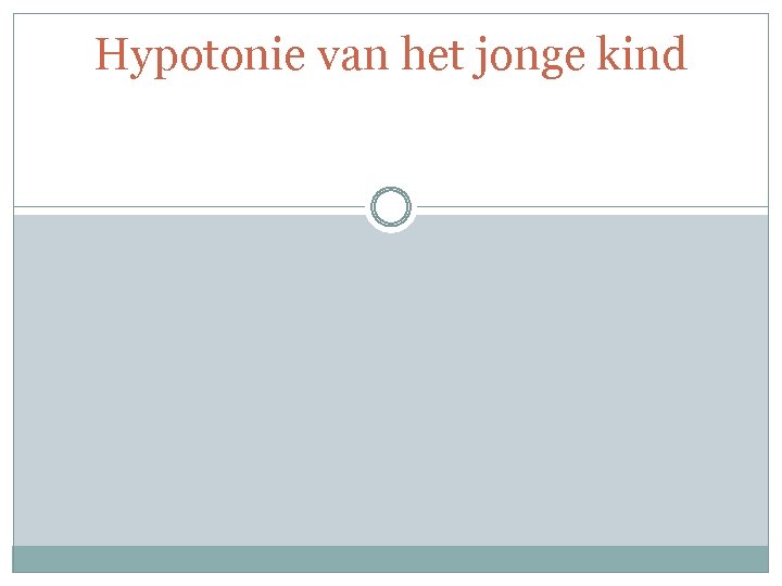 Hypotonie van het jonge kind 