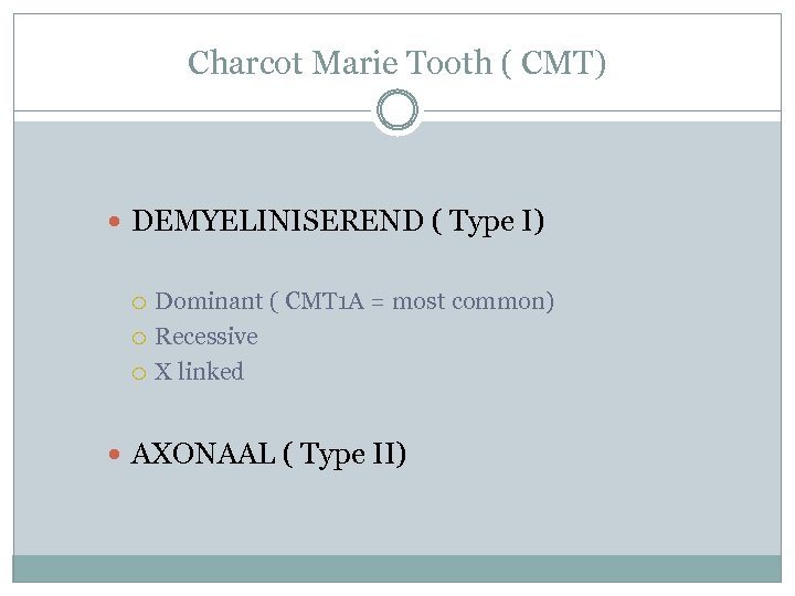 Charcot Marie Tooth ( CMT) DEMYELINISEREND ( Type I) Dominant ( CMT 1 A