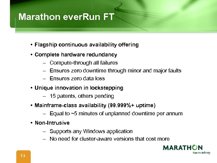 Marathon ever. Run FT • Flagship continuous availability offering • Complete hardware redundancy –