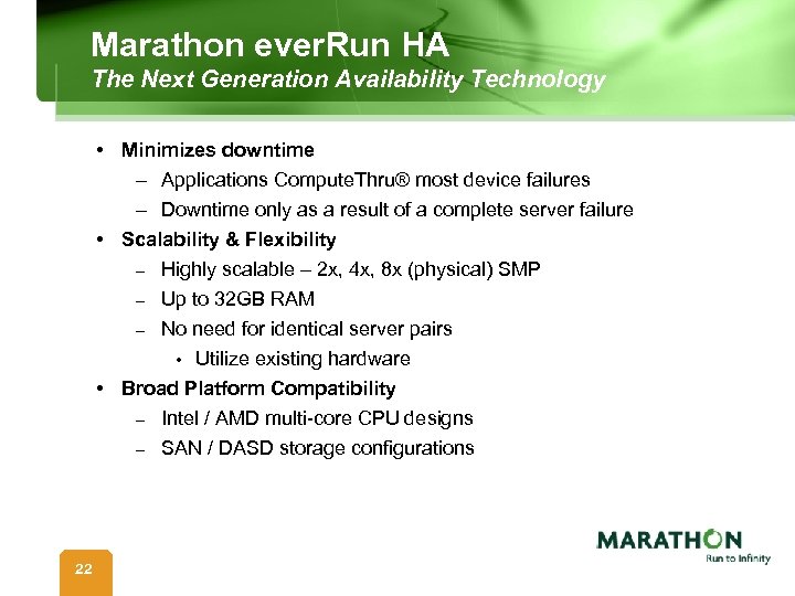 Marathon ever. Run HA The Next Generation Availability Technology • Minimizes downtime – Applications