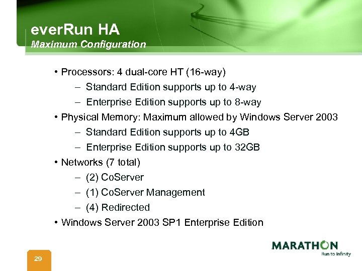 ever. Run HA Maximum Configuration • Processors: 4 dual-core HT (16 -way) – Standard